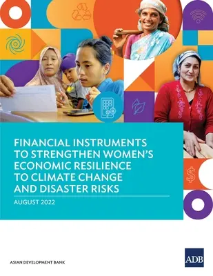 Instruments financiers pour renforcer la résilience économique des femmes face au changement climatique et aux risques de catastrophes - Financial Instruments to Strengthen Women's Economic Resilience to Climate Change and Disaster Risks
