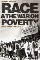 La race et la guerre contre la pauvreté : De Watts à East L.A. - Race and the War on Poverty: From Watts to East L.A.