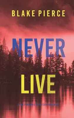 Never Live (Un thriller à suspense de May Moore - Livre 3) - Never Live (A May Moore Suspense Thriller-Book 3)