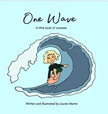 Une vague : Un petit livre sur l'unité - One Wave: A little book of oneness