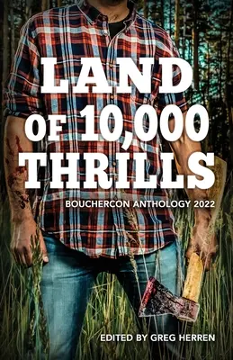 Le pays des 10 000 frissons : Anthologie de Bouchercon 2022 - Land of 10,000 Thrills: Bouchercon Anthology 2022