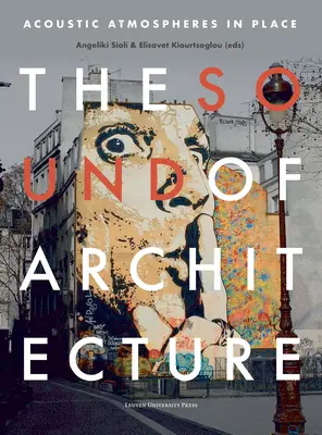 Le son de l'architecture : Atmosphères acoustiques sur place - The Sound of Architecture: Acoustic Atmospheres in Place