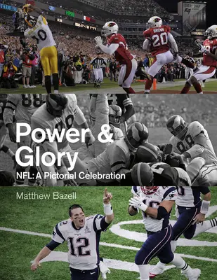 Puissance et gloire : Nfl : Une célébration en images - Power & Glory: Nfl: A Pictorial Celebration