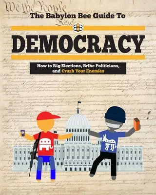 Le guide Babylon Bee de la démocratie - The Babylon Bee Guide to Democracy