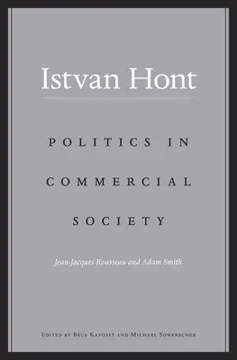 La politique dans la société marchande : Jean-Jacques Rousseau et Adam Smith - Politics in Commercial Society: Jean-Jacques Rousseau and Adam Smith