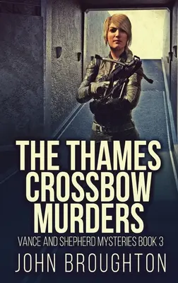 Les meurtres à l'arbalète de la Tamise - The Thames Crossbow Murders