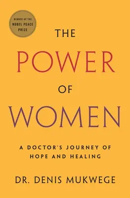 Le pouvoir des femmes : Le pouvoir des femmes : le parcours d'espoir et de guérison d'un médecin - The Power of Women: A Doctor's Journey of Hope and Healing