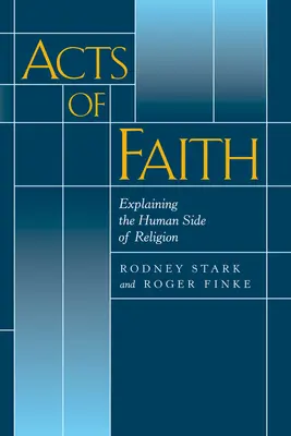 Actes de foi : Expliquer l'aspect humain de la religion - Acts of Faith: Explaining the Human Side of Religion