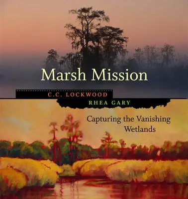 Marsh Mission : Capturer les zones humides en voie de disparition - Marsh Mission: Capturing the Vanishing Wetlands