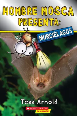 Hombre Mosca Presenta : Murcilagos (L'homme volant présente les chauves-souris) - Hombre Mosca Presenta: Murcilagos (Fly Guy Presents: Bats)