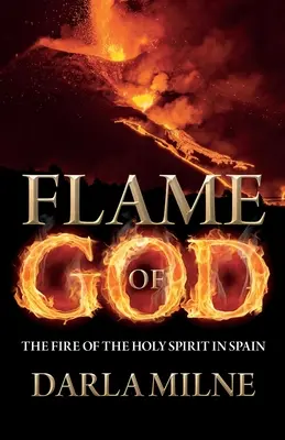 La flamme de Dieu : Le feu de l'Esprit Saint en Espagne - Flame of God: The Fire of the Holy Spirit in Spain