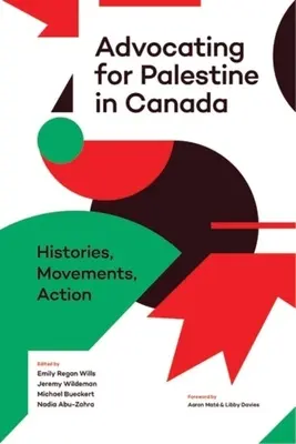 Plaidoyer pour la Palestine au Canada : Histoires, mouvements, actions - Advocating for Palestine in Canada: Histories, Movements, Action