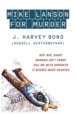 Mike Lanson pour meurtre : Bye-Bye, Baby ! / Murder Isn't Funny / Kill Me with Kindness / If Wishes were Hearses - Mike Lanson for Murder: Bye-Bye, Baby! / Murder Isn't Funny / Kill Me with Kindness / If Wishes were Hearses