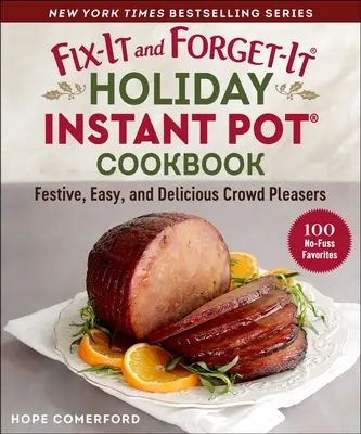 Livre de cuisine instantanée pour les fêtes de fin d'année : 100 recettes festives et délicieuses - Fix-It and Forget-It Holiday Instant Pot Cookbook: 100 Festive and Delicious Favorites