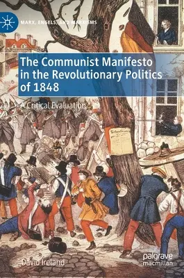 Le Manifeste communiste dans la politique révolutionnaire de 1848 : Une évaluation critique - The Communist Manifesto in the Revolutionary Politics of 1848: A Critical Evaluation