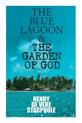 Le lagon bleu et le jardin de Dieu (suite) - The Blue Lagoon & the Garden of God (Sequel)