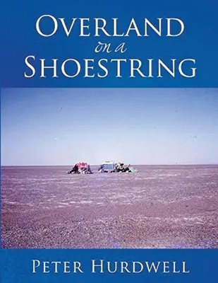 Un voyage à l'étranger avec peu de moyens - Overland on A Shoestring