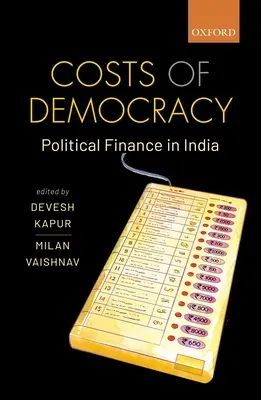 Les coûts de la démocratie : Le financement politique en Inde - Costs of Democracy: Political Finance in India