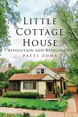 La petite maison de campagne : Révolution et révélations - Little Cottage House: Revolution and Revelations