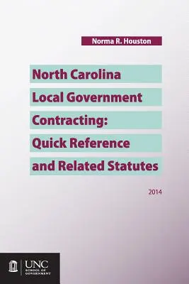 Les contrats avec les collectivités locales de Caroline du Nord : Référence rapide et lois connexes - North Carolina Local Government Contracting: Quick Reference and Related Statutes