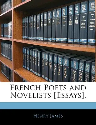 Poètes et romanciers français [essais]. - French Poets and Novelists [essays].