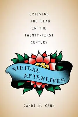 L'après-vie virtuelle : Le deuil des morts au XXIe siècle - Virtual Afterlives: Grieving the Dead in the Twenty-First Century