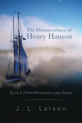 La disparition de Henry Hanson : Livre II de la série Minnesota Lake - The Disappearance of Henry Hanson: Book II of the Minnesota Lake Series