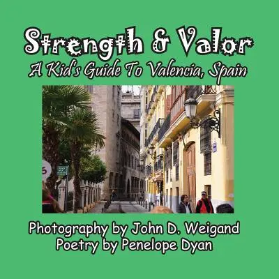 Strength & Valor, Guide pour enfants sur Valence, Espagne - Strength & Valor, A Kid's Guide To Valencia, Spain