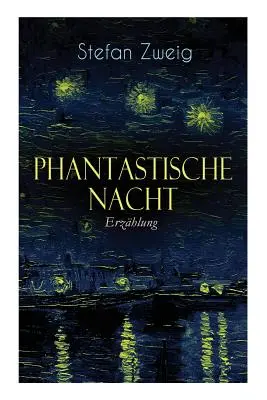 Phantastische Nacht. Erzhlung : Stefan Zweig a publié cette œuvre personnelle non écrite : der Baron von R. aus Wien, also der Ich-Erzhl. - Phantastische Nacht. Erzhlung: Stefan Zweig publizierte diese seelische Selbstenthllung unbearbeitet: der Baron von R. aus Wien, also der Ich-Erzhl