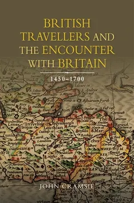 Les voyageurs britanniques et la rencontre avec la Grande-Bretagne, 1450-1700 - British Travellers and the Encounter with Britain, 1450-1700