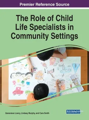 Le rôle des spécialistes de la vie de l'enfant en milieu communautaire - The Role of Child Life Specialists in Community Settings