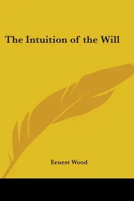 L'intuition de la volonté - The Intuition of the Will