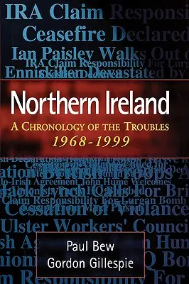 Irlande du Nord : Chronologie des troubles, 1968-1999 - Northern Ireland: A Chronology of the Troubles, 1968-1999