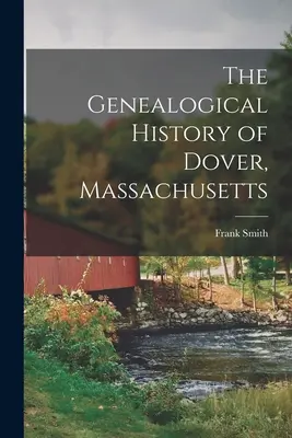 Histoire généalogique de Dover, Massachusetts - The Genealogical History of Dover, Massachusetts