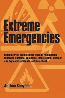 Urgences extrêmes : Assistance humanitaire aux populations civiles à la suite d'attaques chimiques, biologiques, radiologiques, nucléaires et explosives - Extreme Emergencies: Humanitarian Assistance to Civilian Populations Following Chemical, Biological, Radiological, Nuclear and Explosive In