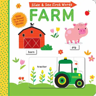 Glissez et voyez les premiers mots : La ferme - Slide and See First Words: Farm