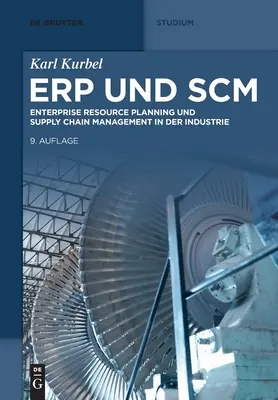 Erp Und Scm : Planification des ressources de l'entreprise et gestion de la chaîne d'approvisionnement dans l'industrie - Erp Und Scm: Enterprise Resource Planning Und Supply Chain Management in Der Industrie