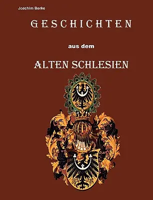 Geschichten aus dem Alten Schlesien (Histoires de l'ancienne Schlesien) - Geschichten aus dem Alten Schlesien