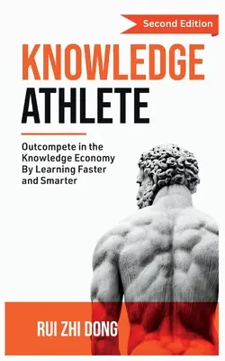 L'athlète de la connaissance : Surpasser la concurrence dans l'économie du savoir - Knowledge Athlete: Outcompete In The Knowledge Economy