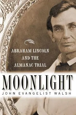 Clair de lune : Abraham Lincoln et le procès de l'Almanach - Moonlight: Abraham Lincoln and the Almanac Trial