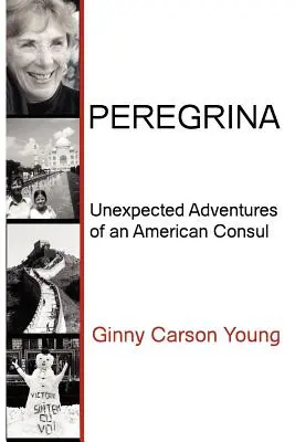 Peregrina : Les aventures inattendues d'un consul américain - Peregrina: Unexpected Adventures of an American Consul