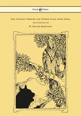 La grive parlante et autres contes de l'Inde - Illustré par W. Heath Robinson - The Talking Thrush and Other Tales from India - Illustrated by W. Heath Robinson