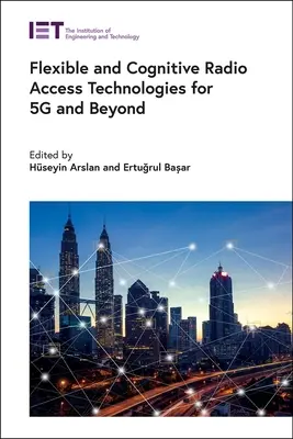 Technologies d'accès radio flexibles et cognitives pour la 5g et au-delà - Flexible and Cognitive Radio Access Technologies for 5g and Beyond