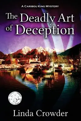 L'art mortel de la tromperie : Un mystère du Caribou King - The Deadly Art of Deception: A Caribou King Mystery