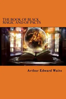 Le livre de la magie noire et des pactes - The Book of Black Magic and of Pacts