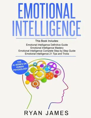 Intelligence émotionnelle : 4 Manuscrits - Comment maîtriser vos émotions, augmenter votre QE, améliorer vos compétences sociales et améliorer massivement vos relations (Intelligence émotionnelle). - Emotional Intelligence: 4 Manuscripts - How to Master Your Emotions, Increase Your EQ, Improve Your Social Skills, and Massively Improve Your
