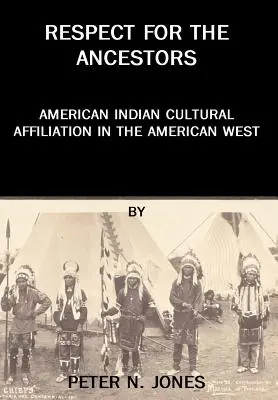 Le respect des ancêtres : L'appartenance culturelle des Indiens d'Amérique dans l'Ouest américain - Respect for the Ancestors: American Indian Cultural Affiliation in the American West