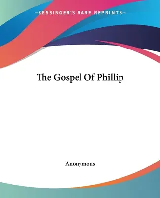 L'Évangile de Philippe - The Gospel Of Phillip