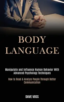 Le langage du corps : L'art d'élever un chiot et de le dresser (Comment élever un chiot pour qu'il devienne un chien obéissant, bien élevé, et bien dans ses baskets) - Body Language: Manipulate and Influence Human Behavior With Advanced Psychology Techniques (How to Read & Analyze People Through Bett