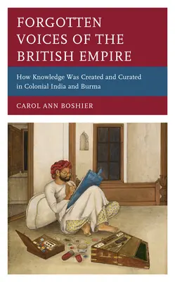 Les voix oubliées de l'Empire britannique : comment le savoir était créé et conservé dans l'Inde et la Birmanie coloniales - Forgotten Voices of the British Empire: How Knowledge was Created and Curated in Colonial India and Burma